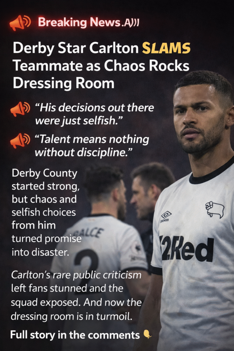 🗣️ “His decisions out there were just selfish.” 🗣️“Talent means nothing without discipline.” “Derby County started strong, but chaos and selfish choices from him turned promise into disaster. Carlton rare public criticism left fans stunned and the squad exposed. And now the dressing room is in turmoil.”…